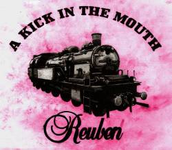 Reuben : A Kick in the Mouth